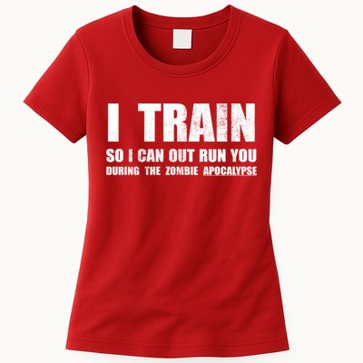 I Train So I Can Out Run You During A Zombie Apocalypse Womens T-Shirt