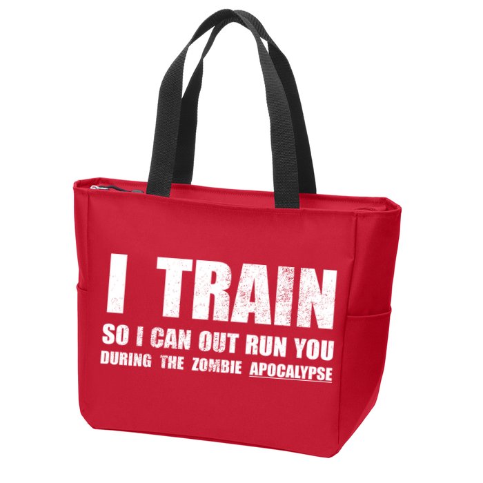 I Train So I Can Out Run You During A Zombie Apocalypse Zip Tote Bag