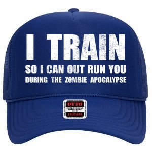 I Train So I Can Out Run You During A Zombie Apocalypse High Crown Mesh Back Trucker Hat