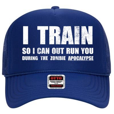 I Train So I Can Out Run You During A Zombie Apocalypse High Crown Mesh Back Trucker Hat