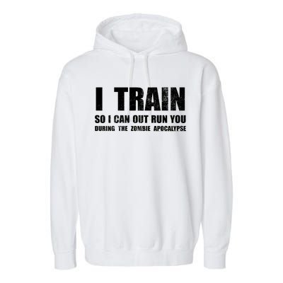 I Train So I Can Out Run You During A Zombie Apocalypse Garment-Dyed Fleece Hoodie