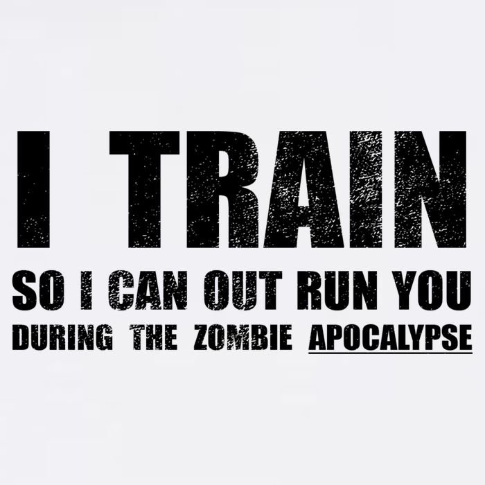 I Train So I Can Out Run You During A Zombie Apocalypse Garment-Dyed Sweatshirt