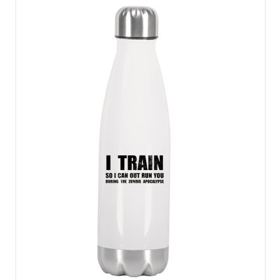 I Train So I Can Out Run You During A Zombie Apocalypse Stainless Steel Insulated Water Bottle