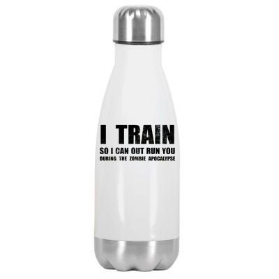 I Train So I Can Out Run You During A Zombie Apocalypse Stainless Steel Insulated Water Bottle