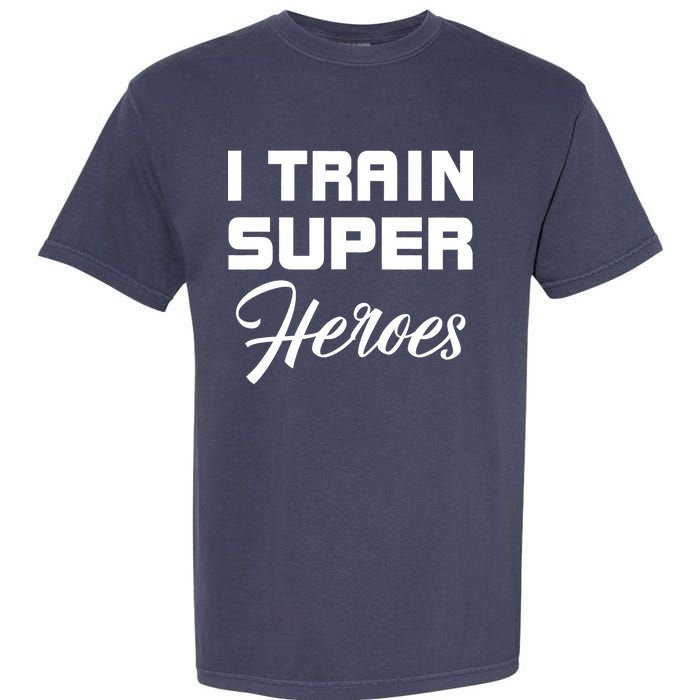 I Train Super Heroes Garment-Dyed Heavyweight T-Shirt