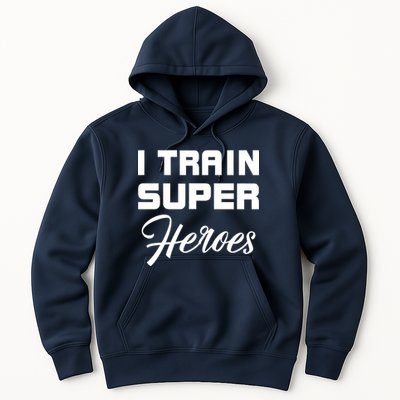 I Train Super Heroes Hoodie