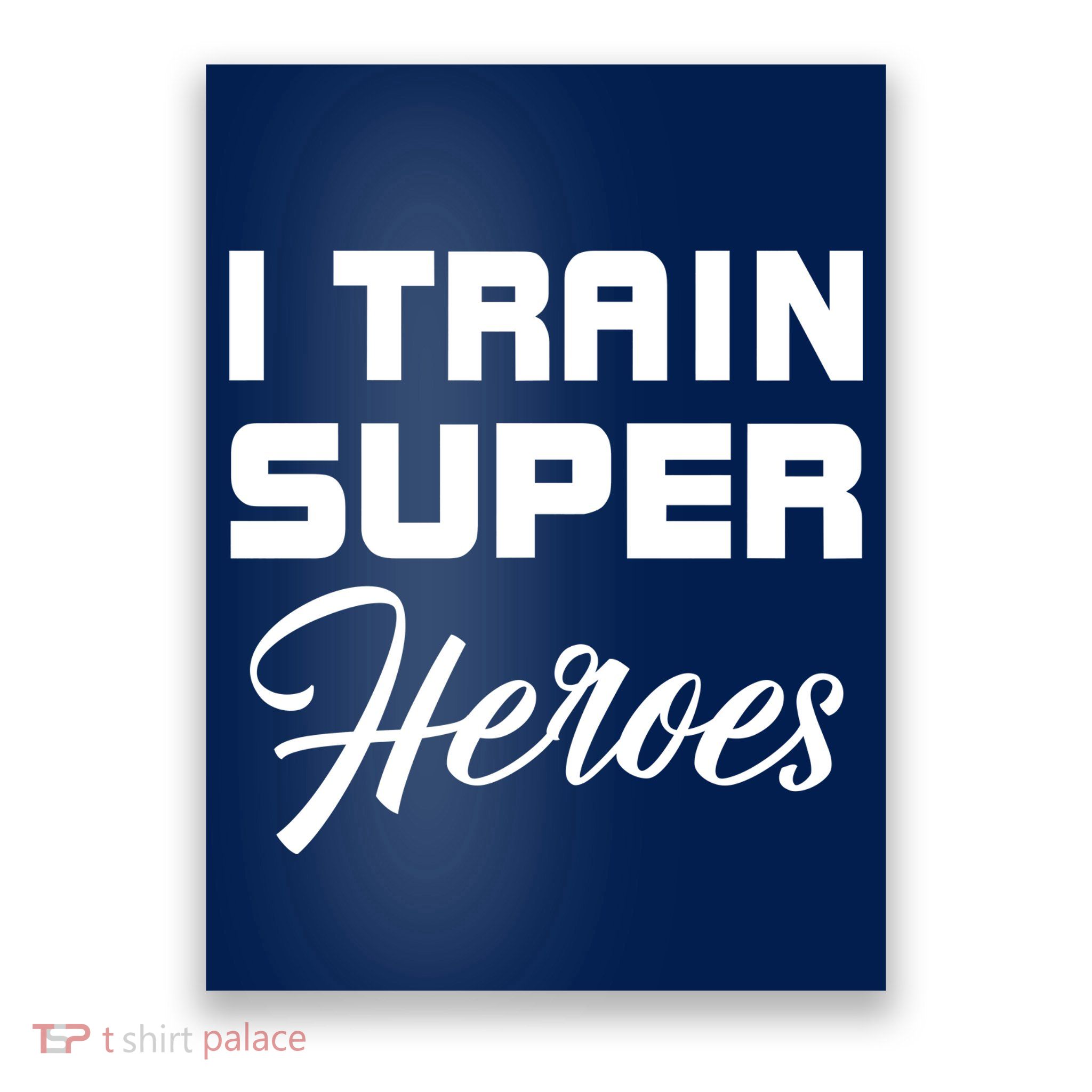 I Train Super Heroes Poster