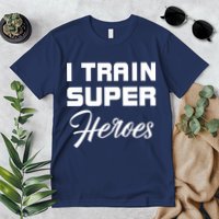 I Train Super Heroes Premium T-Shirt