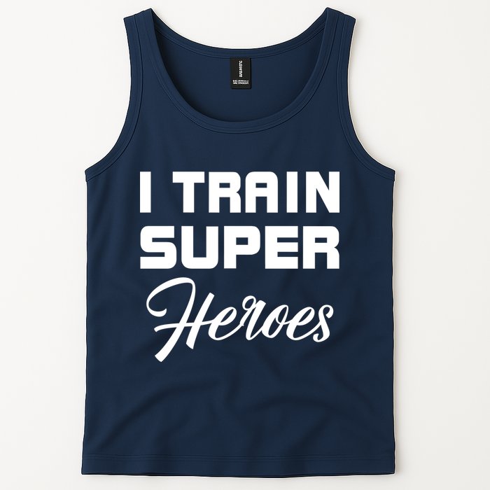 I Train Super Heroes Tank Top
