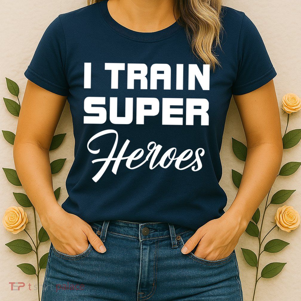 I Train Super Heroes Womens T-Shirt