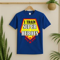I Train Superheros T-Shirt