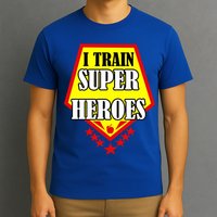 I Train Superheros T-Shirt