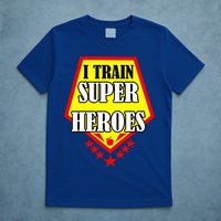 I Train Superheros T-Shirt