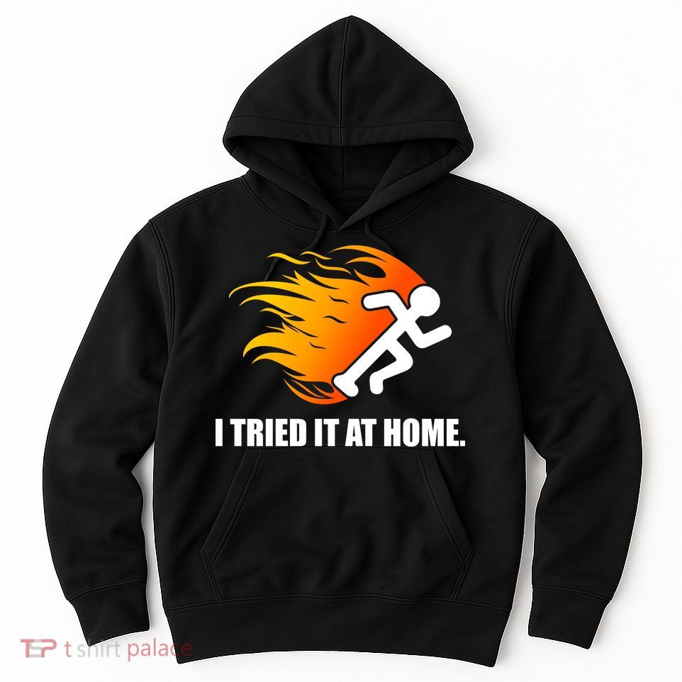 I Tried It At Home Hoodie