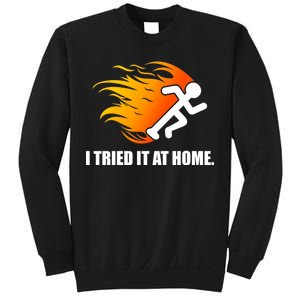 I Tried It At Home Sweatshirt