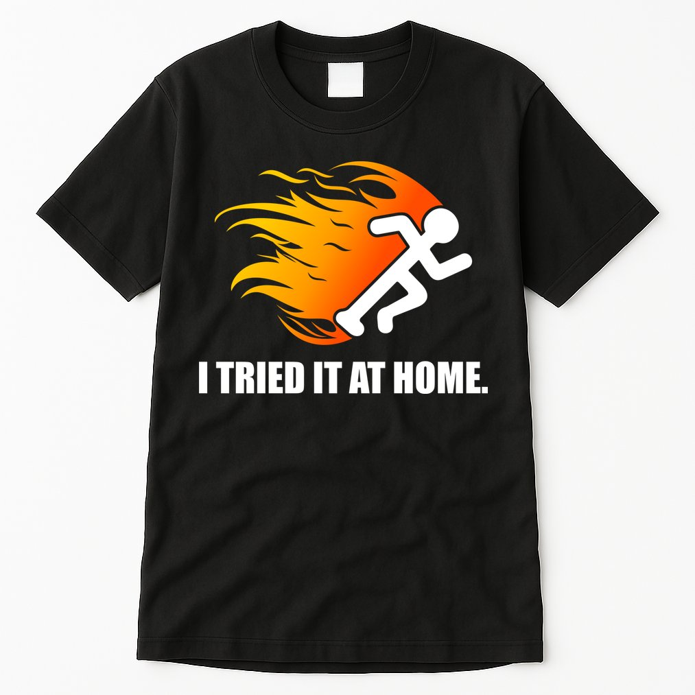 I Tried It At Home Tall T-Shirt