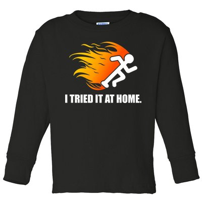 I Tried It At Home Toddler Long Sleeve Shirt