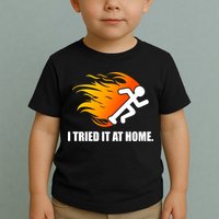 I Tried It At Home Toddler T-Shirt