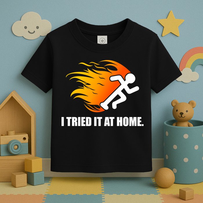 I Tried It At Home Toddler T-Shirt