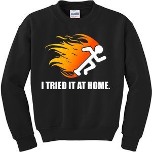 I Tried It At Home Kids Sweatshirt