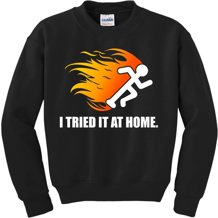 I Tried It At Home Kids Sweatshirt