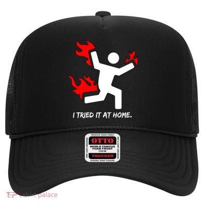 I Tried It At Home Funny Humor High Crown Mesh Back Trucker Hat