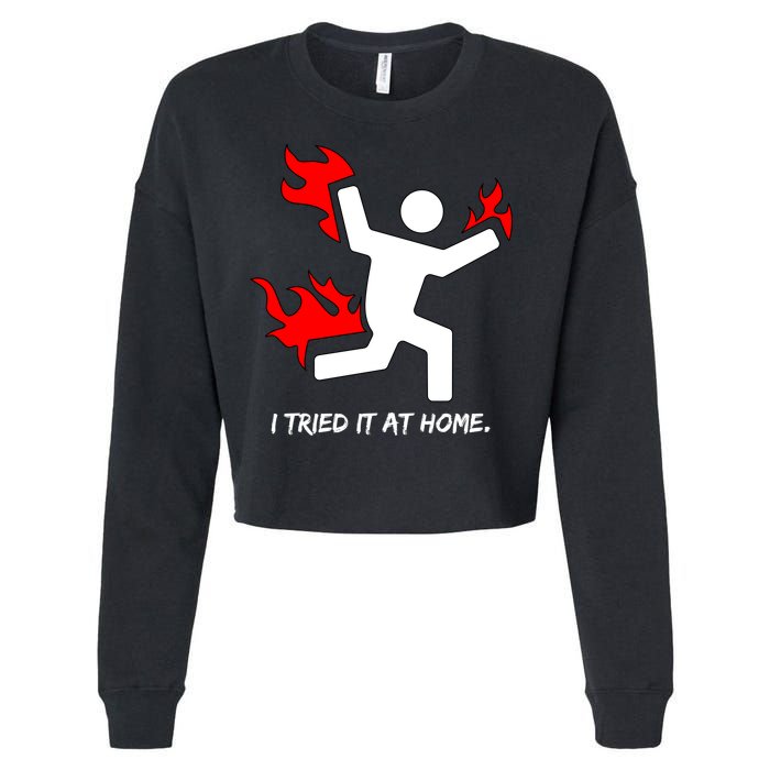 I Tried It At Home Funny Humor Cropped Pullover Crew