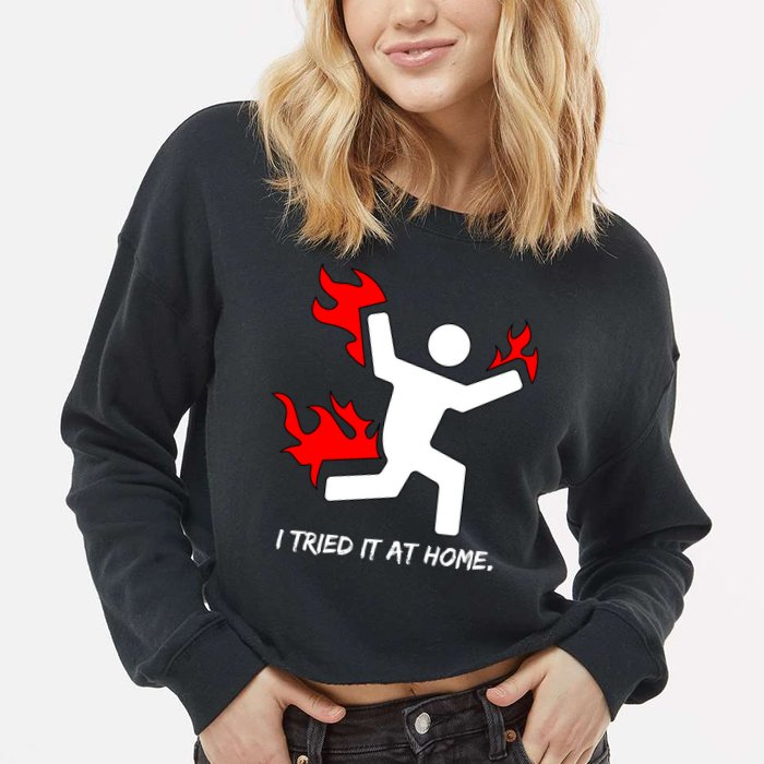 I Tried It At Home Funny Humor Cropped Pullover Crew