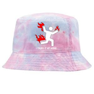 I Tried It At Home Funny Humor Tie-Dyed Bucket Hat