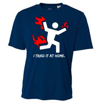 I Tried It At Home Funny Humor Cooling Performance Crew T-Shirt