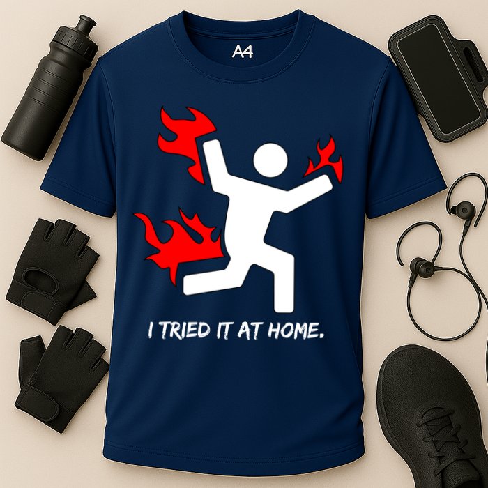 I Tried It At Home Funny Humor Cooling Performance Crew T-Shirt
