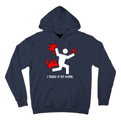 I Tried It At Home Funny Humor Hoodie