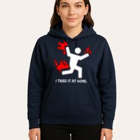 I Tried It At Home Funny Humor Hoodie