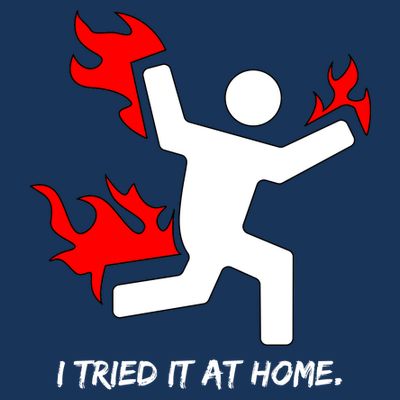 I Tried It At Home Funny Humor T-Shirt