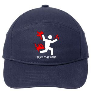 I Tried It At Home Funny Humor 7-Panel Snapback Hat