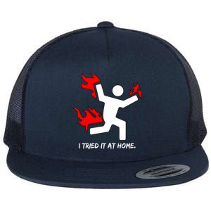 I Tried It At Home Funny Humor Flat Bill Trucker Hat