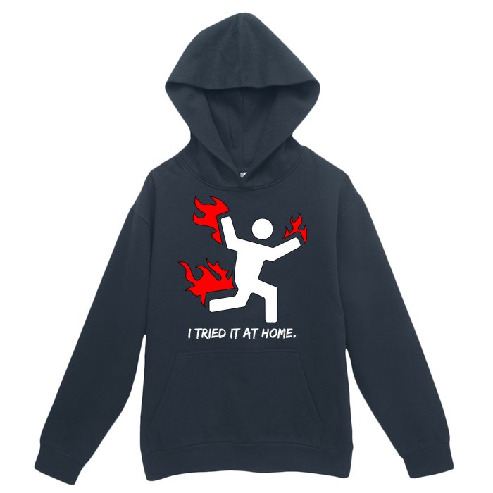 I Tried It At Home Funny Humor Urban Pullover Hoodie