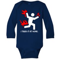 I Tried It At Home Funny Humor Baby Long Sleeve Bodysuit