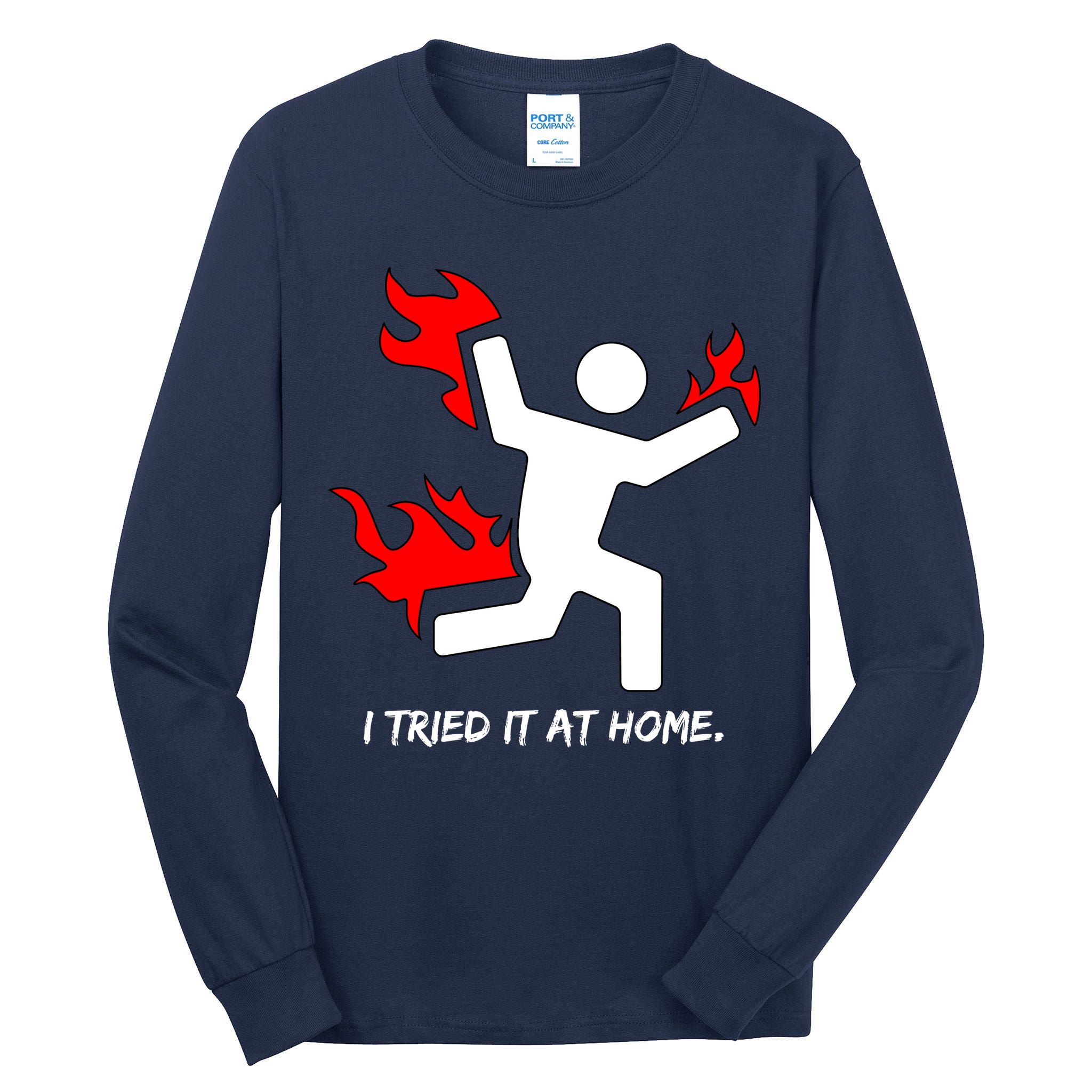I Tried It At Home Funny Humor Tall Long Sleeve T-Shirt