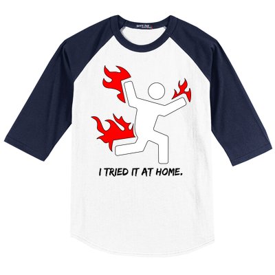 I Tried It At Home Funny Humor Baseball Sleeve Shirt