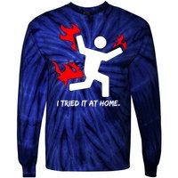 I Tried It At Home Funny Humor Tie-Dye Long Sleeve Shirt