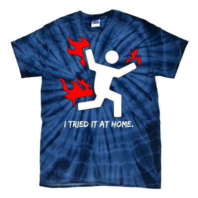 I Tried It At Home Funny Humor Tie-Dye T-Shirt