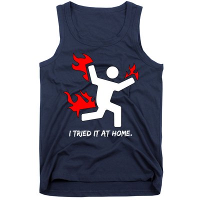 I Tried It At Home Funny Humor Tank Top