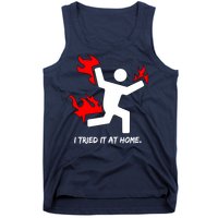 I Tried It At Home Funny Humor Tank Top