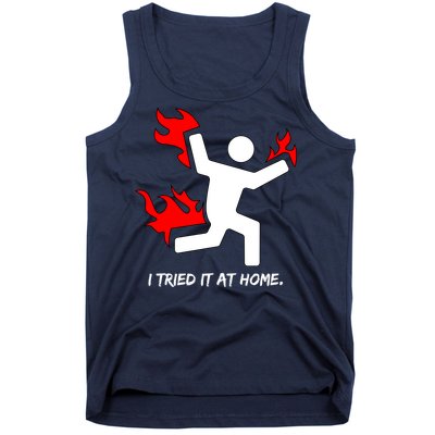 I Tried It At Home Funny Humor Tank Top