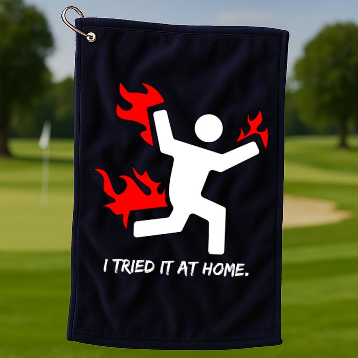 I Tried It At Home Funny Humor Golf Towel