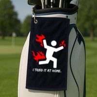 I Tried It At Home Funny Humor Golf Towel