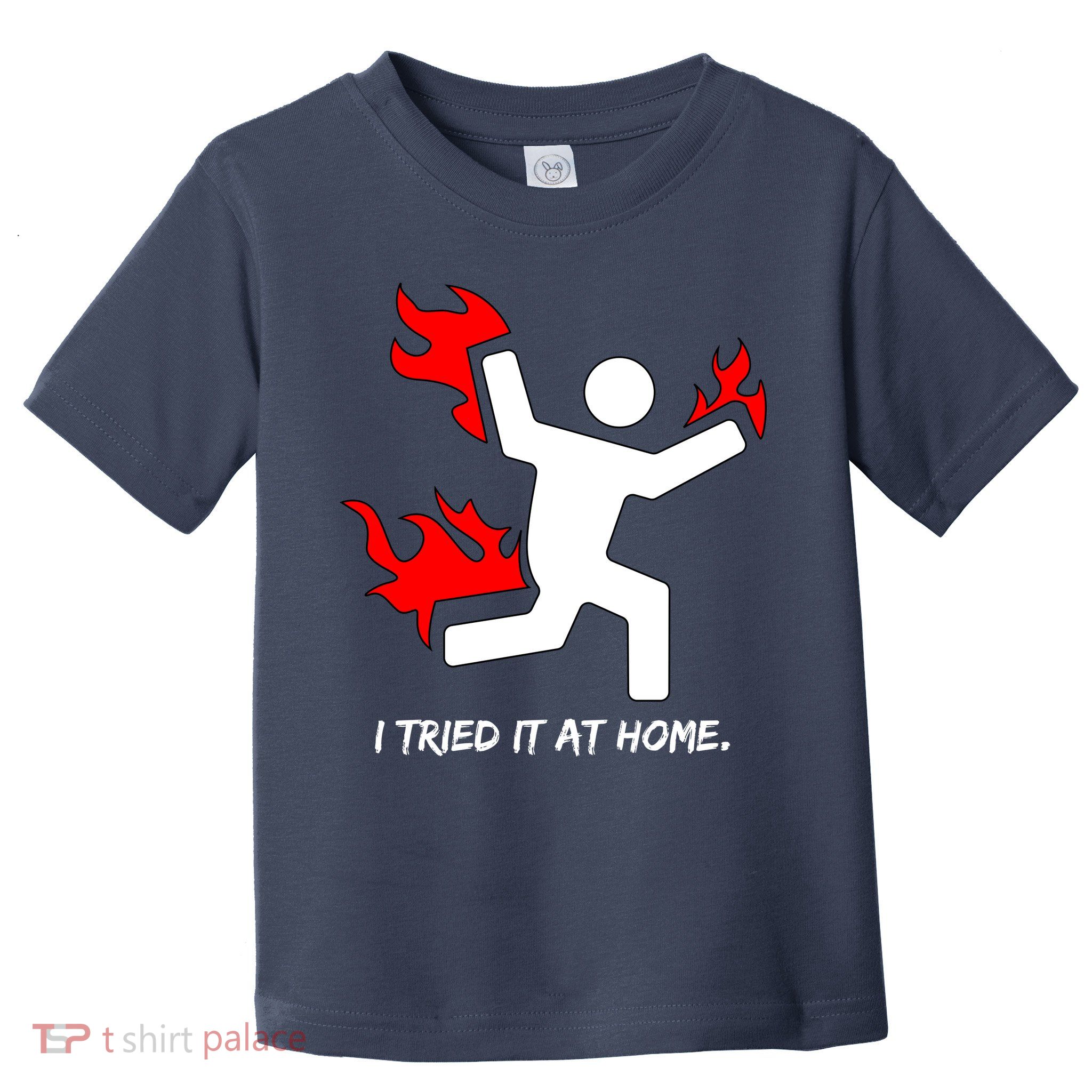 I Tried It At Home Funny Humor Toddler T-Shirt