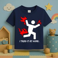 I Tried It At Home Funny Humor Toddler T-Shirt