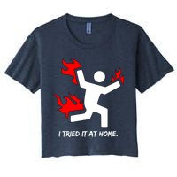 I Tried It At Home Funny Humor Women's Crop Top Tee